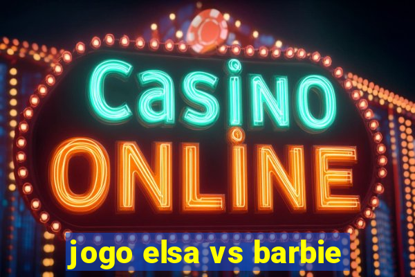 jogo elsa vs barbie